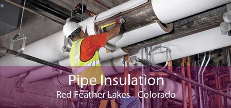 Pipe Insulation Red Feather Lakes - Colorado
