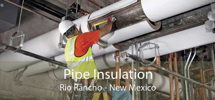 Pipe Insulation Rio Rancho - New Mexico