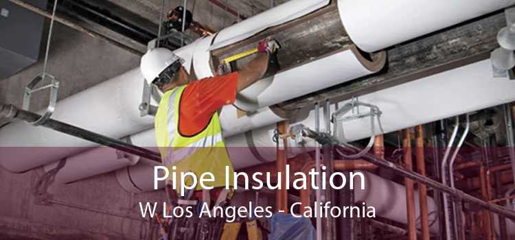 Pipe Insulation W Los Angeles - California