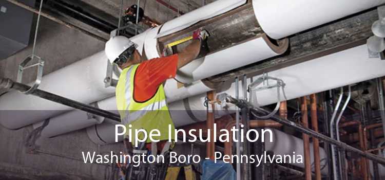 Pipe Insulation Washington Boro - Pennsylvania