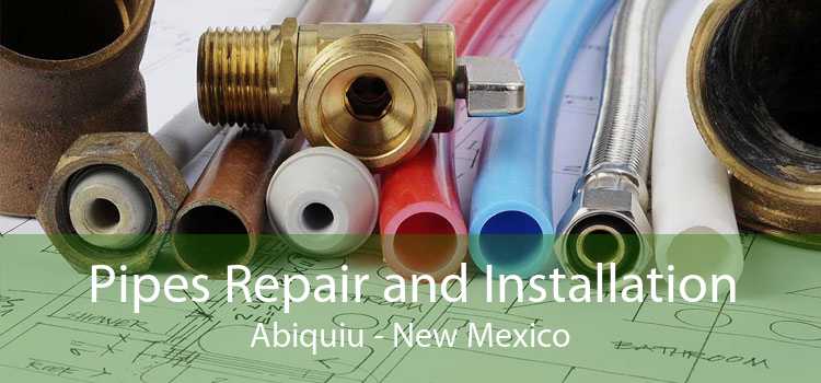 Pipes Repair and Installation Abiquiu - New Mexico