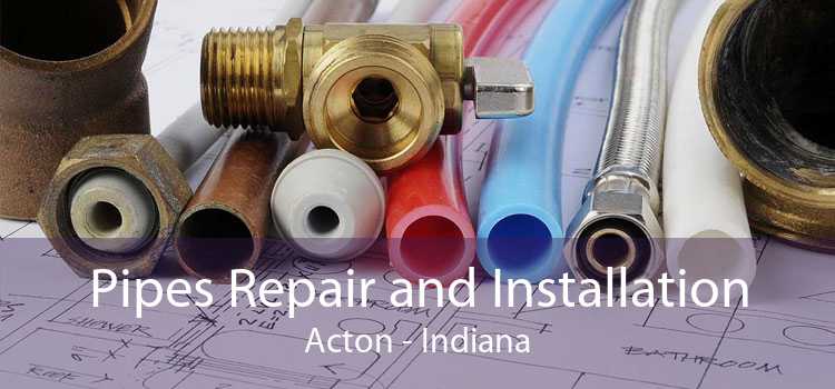 Pipes Repair and Installation Acton - Indiana