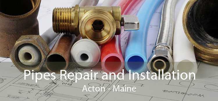 Pipes Repair and Installation Acton - Maine