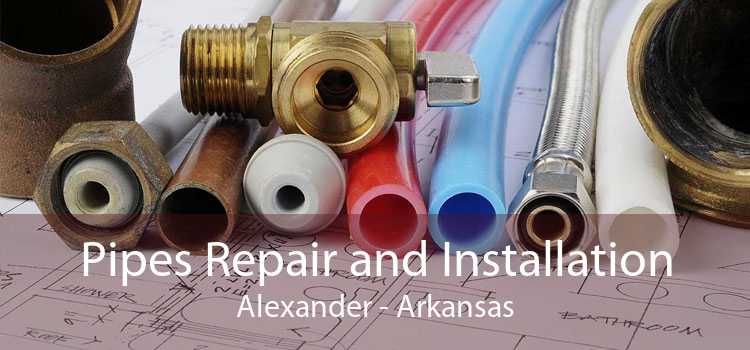 Pipes Repair and Installation Alexander - Arkansas