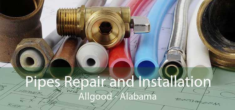 Pipes Repair and Installation Allgood - Alabama
