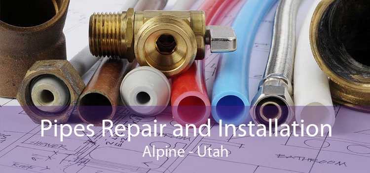 Pipes Repair and Installation Alpine - Utah