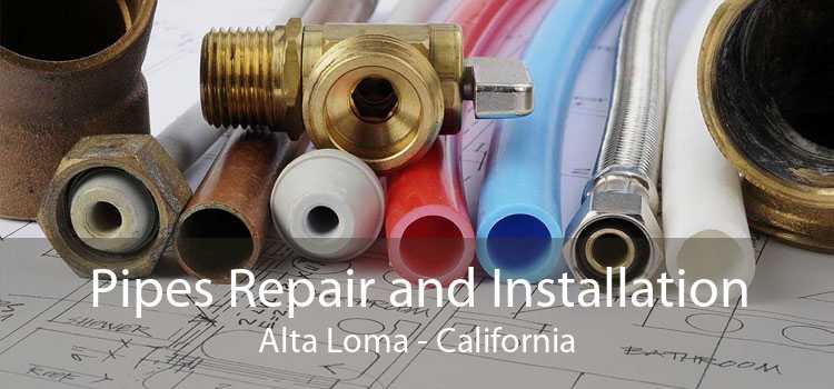Pipes Repair and Installation Alta Loma - California