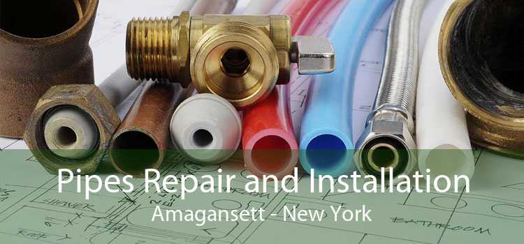 Pipes Repair and Installation Amagansett - New York