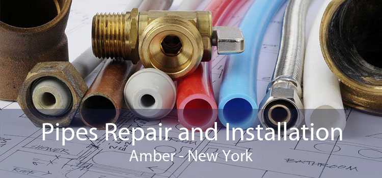 Pipes Repair and Installation Amber - New York