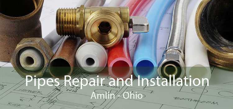 Pipes Repair and Installation Amlin - Ohio