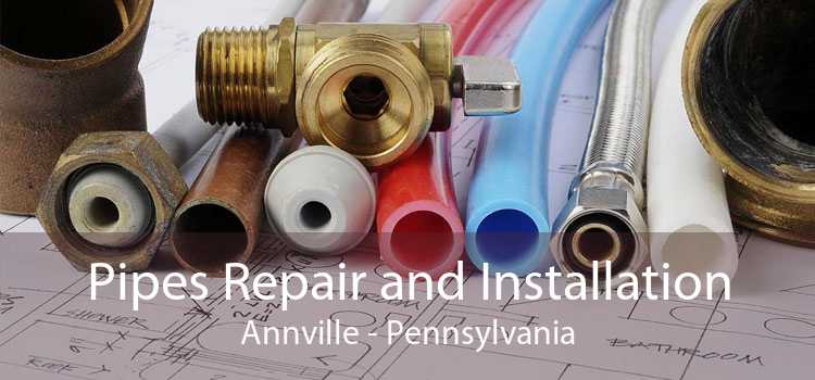 Pipes Repair and Installation Annville - Pennsylvania