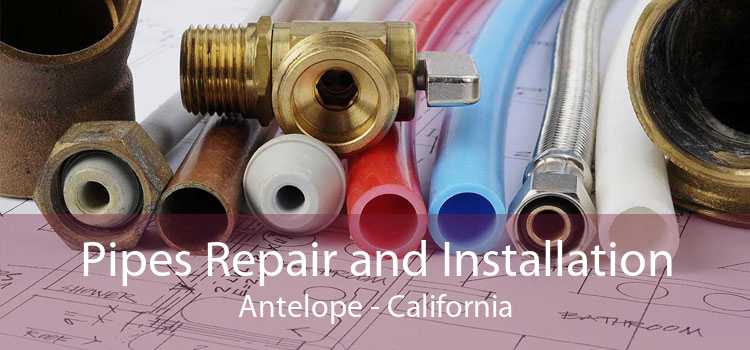Pipes Repair and Installation Antelope - California