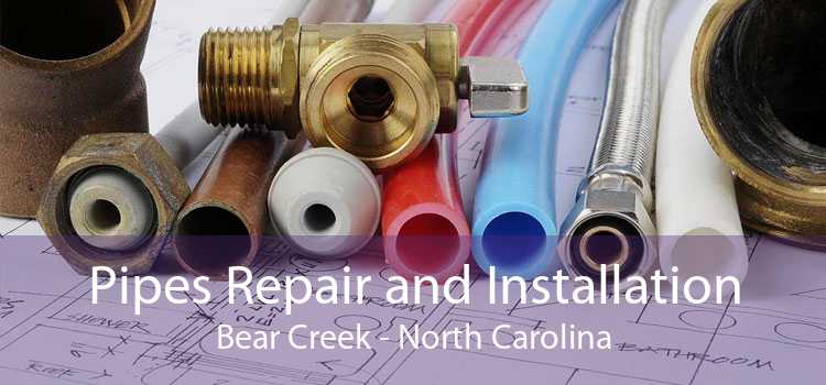 Pipes Repair and Installation Bear Creek - North Carolina