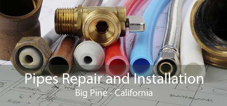 Pipes Repair and Installation Big Pine - California
