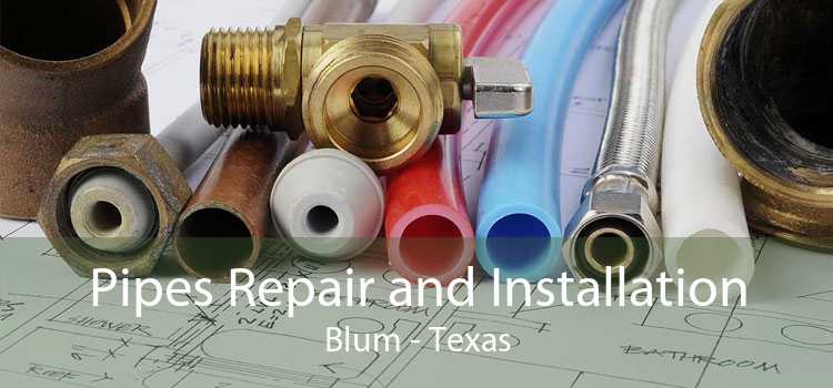 Pipes Repair and Installation Blum - Texas