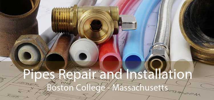 Pipes Repair and Installation Boston College - Massachusetts