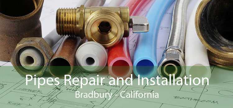 Pipes Repair and Installation Bradbury - California