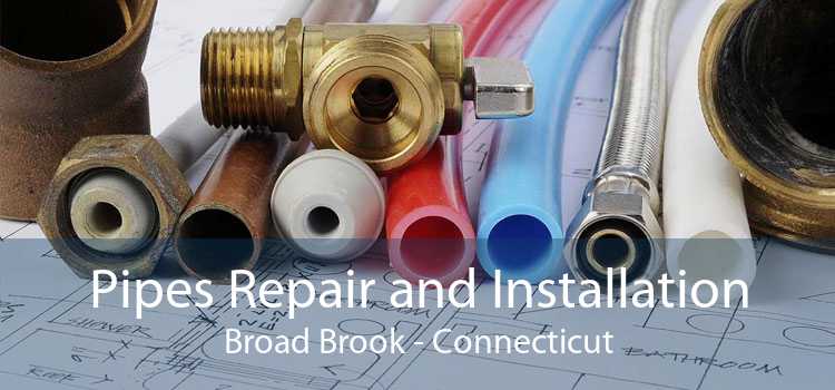 Pipes Repair and Installation Broad Brook - Connecticut