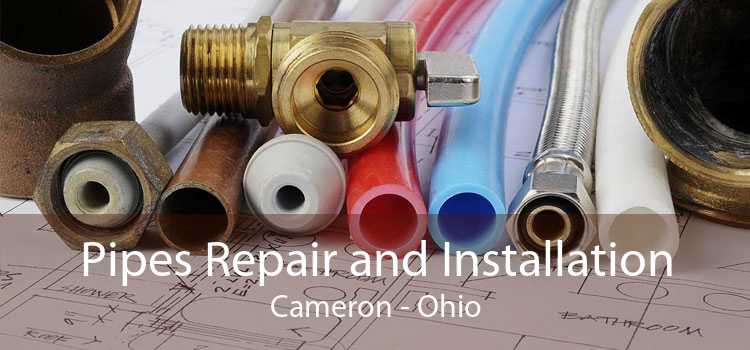 Pipes Repair and Installation Cameron - Ohio