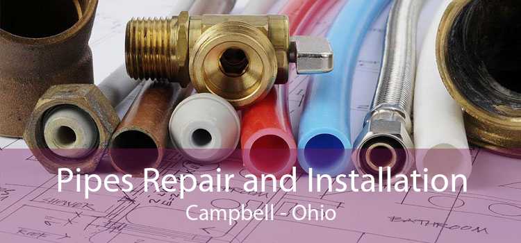 Pipes Repair and Installation Campbell - Ohio