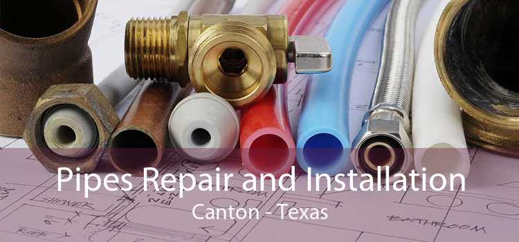 Pipes Repair and Installation Canton - Texas