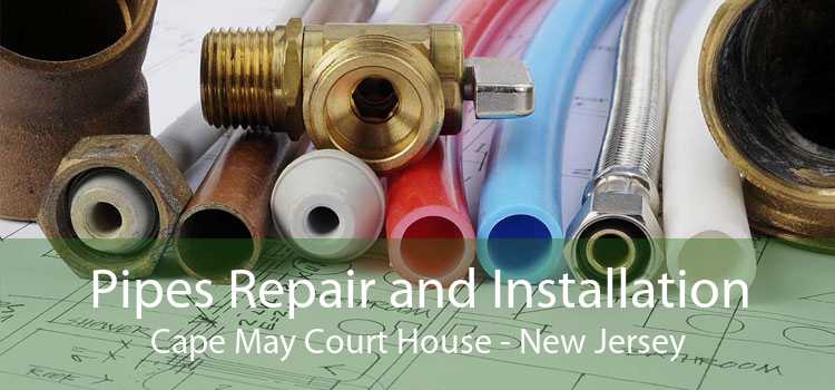 Pipes Repair and Installation Cape May Court House - New Jersey