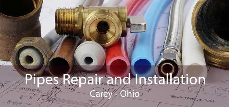 Pipes Repair and Installation Carey - Ohio