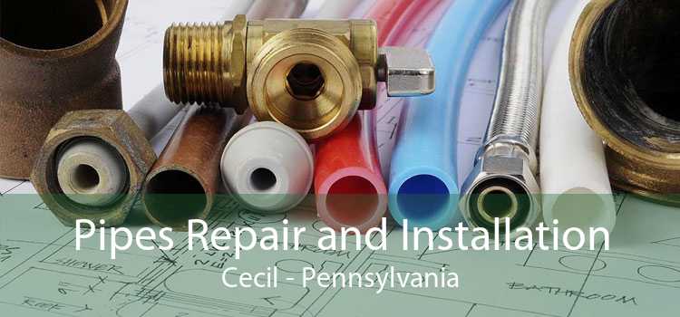 Pipes Repair and Installation Cecil - Pennsylvania