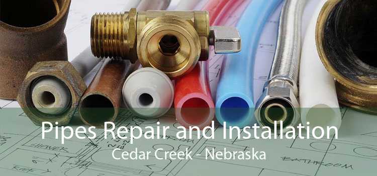 Pipes Repair and Installation Cedar Creek - Nebraska