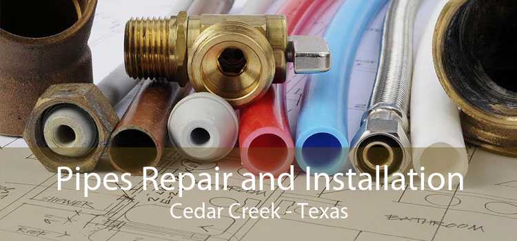 Pipes Repair and Installation Cedar Creek - Texas