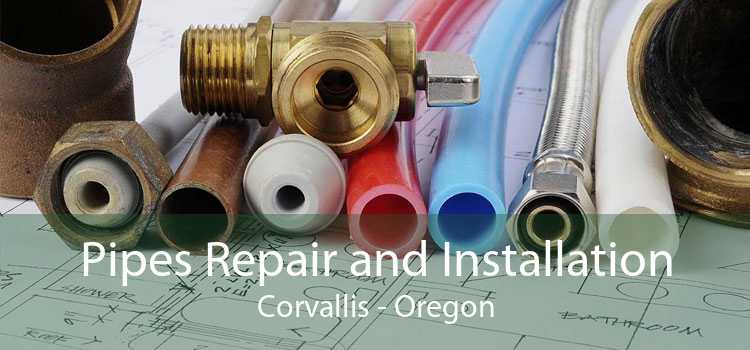 Pipes Repair and Installation Corvallis - Oregon