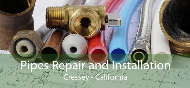 Pipes Repair and Installation Cressey - California