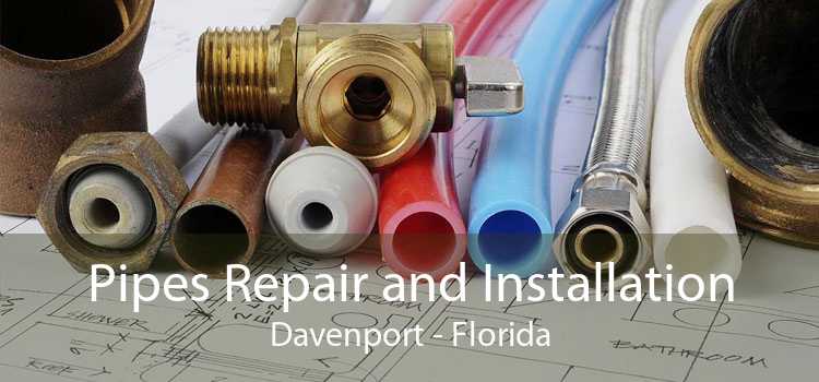 Pipes Repair and Installation Davenport - Florida