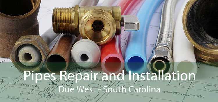 Pipes Repair and Installation Due West - South Carolina