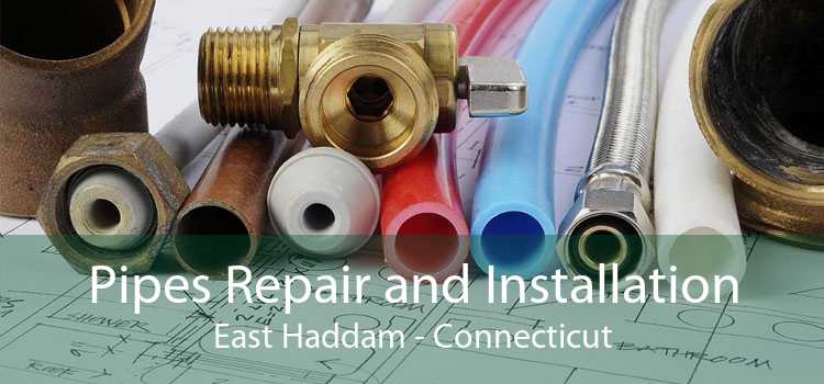 Pipes Repair and Installation East Haddam - Connecticut