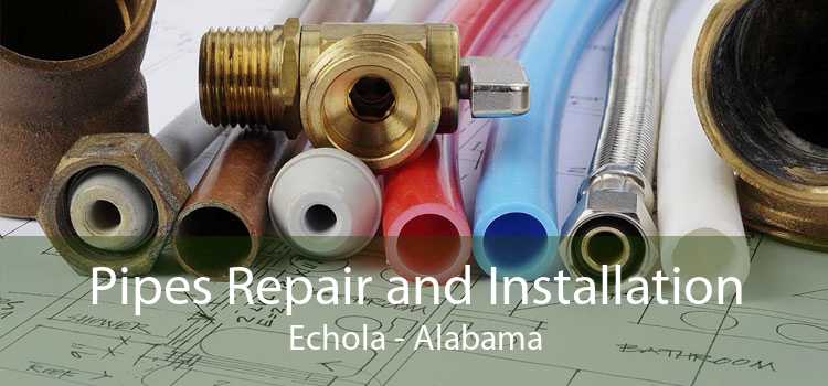 Pipes Repair and Installation Echola - Alabama