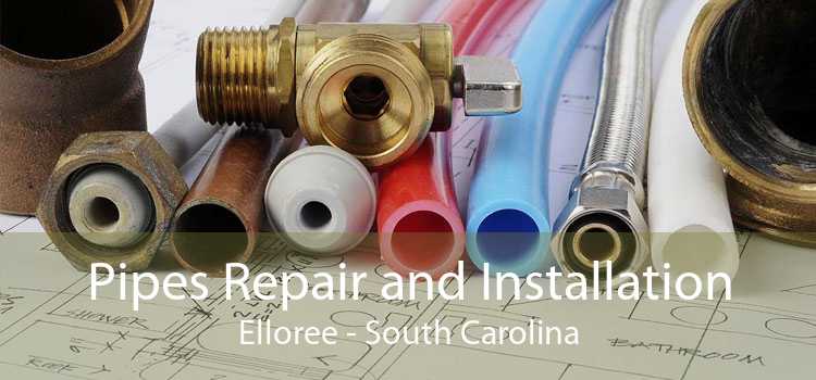 Pipes Repair and Installation Elloree - South Carolina