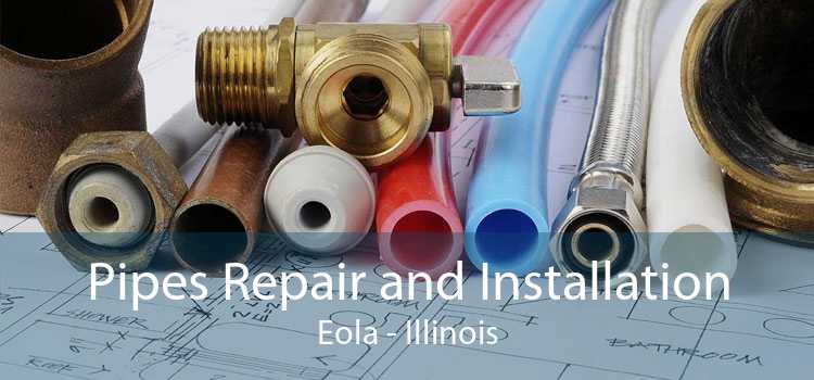 Pipes Repair and Installation Eola - Illinois