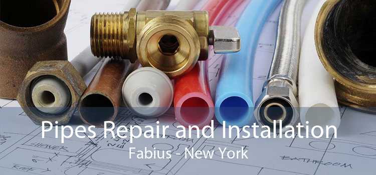 Pipes Repair and Installation Fabius - New York