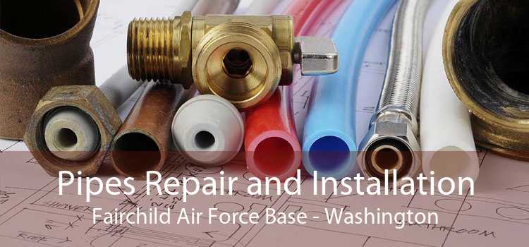 Pipes Repair and Installation Fairchild Air Force Base - Washington