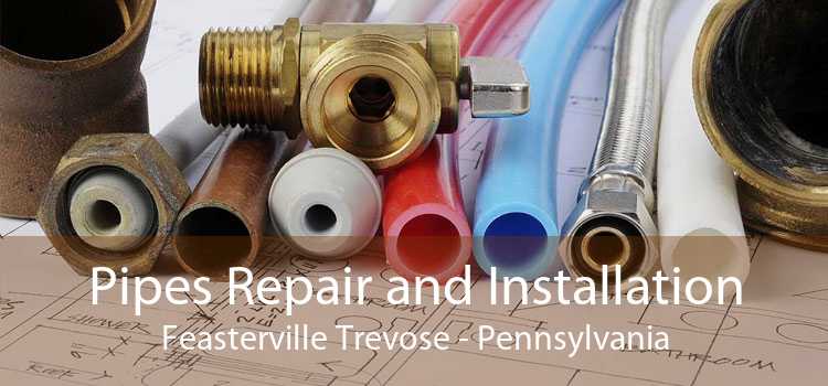 Pipes Repair and Installation Feasterville Trevose - Pennsylvania