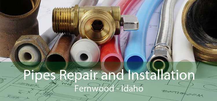 Pipes Repair and Installation Fernwood - Idaho