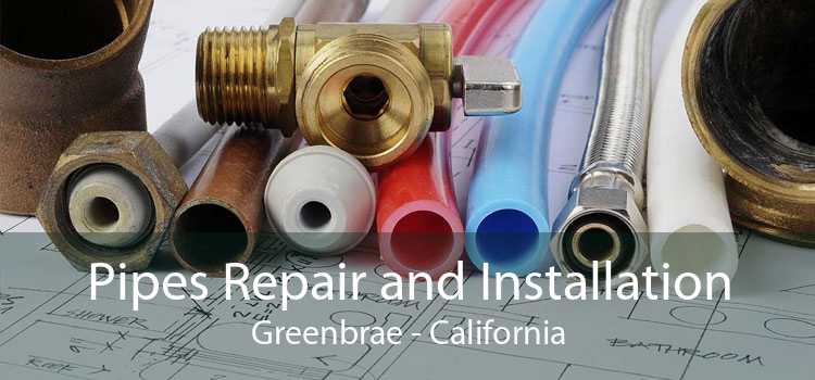 Pipes Repair and Installation Greenbrae - California