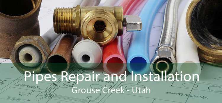 Pipes Repair and Installation Grouse Creek - Utah