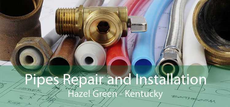 Pipes Repair and Installation Hazel Green - Kentucky