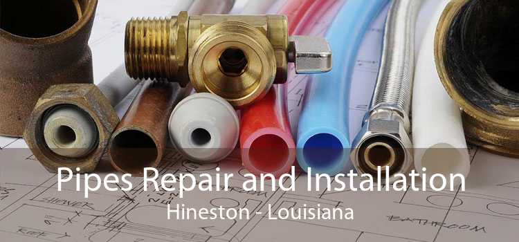Pipes Repair and Installation Hineston - Louisiana