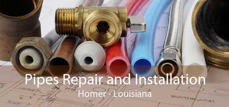 Pipes Repair and Installation Homer - Louisiana
