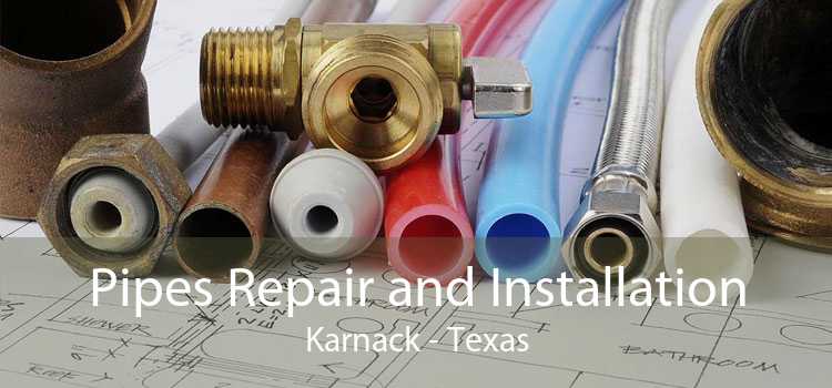 Pipes Repair and Installation Karnack - Texas