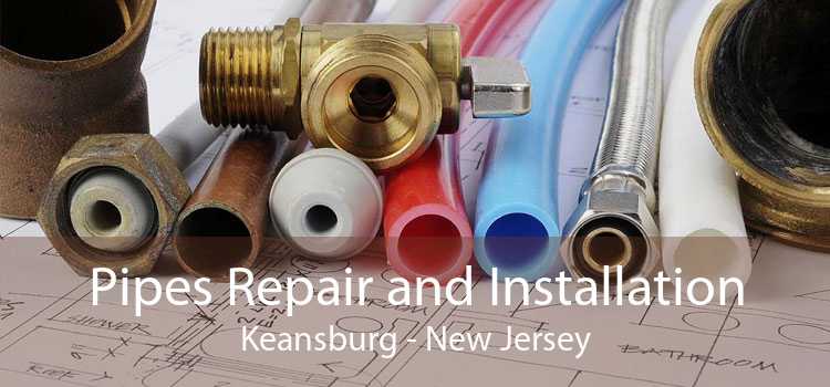 Pipes Repair and Installation Keansburg - New Jersey