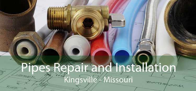 Pipes Repair and Installation Kingsville - Missouri